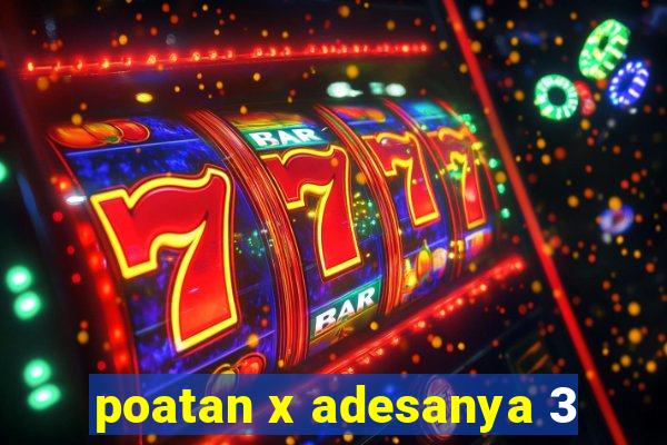 poatan x adesanya 3